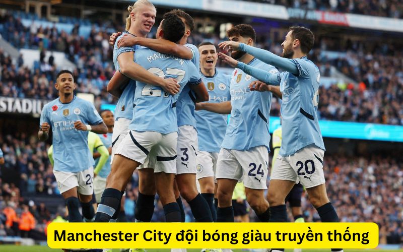 Manchester City đội bóng giàu truyền thống 