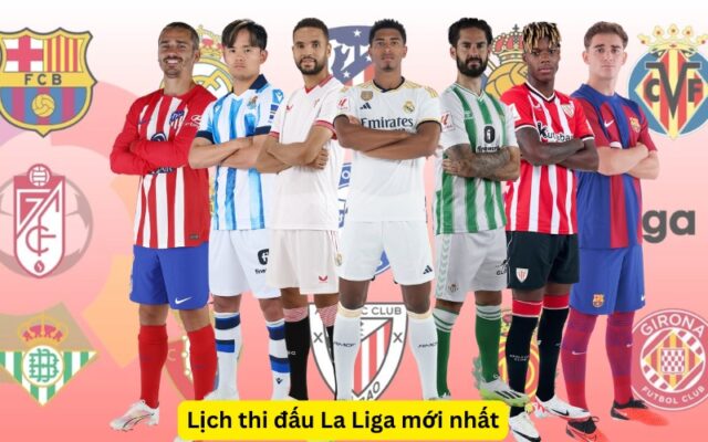 Lịch thi đấu La Liga mới nhất