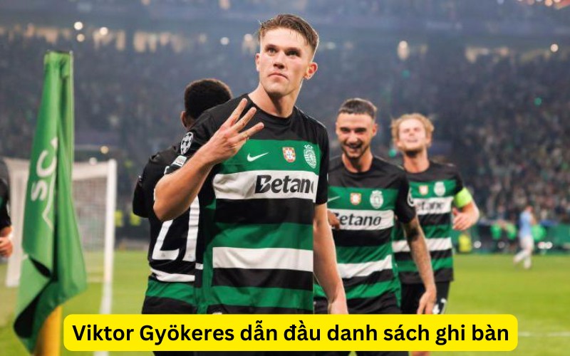 Viktor Gyökeres dẫn đầu danh sách ghi bàn